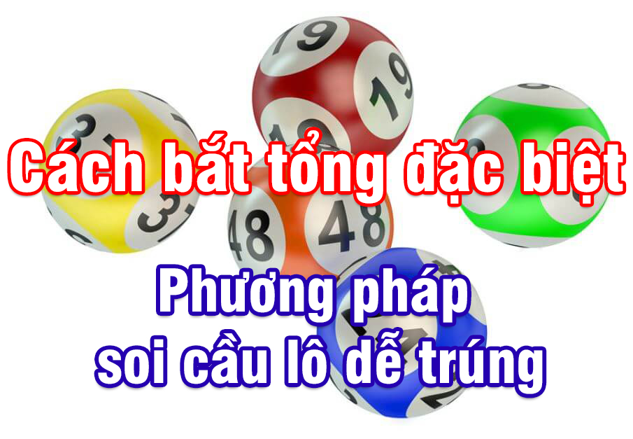 Cách bắt tổng đặc biệt chính xác nhất 2025